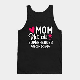 MOM Not All Superheroes Wear Capes Tank Top